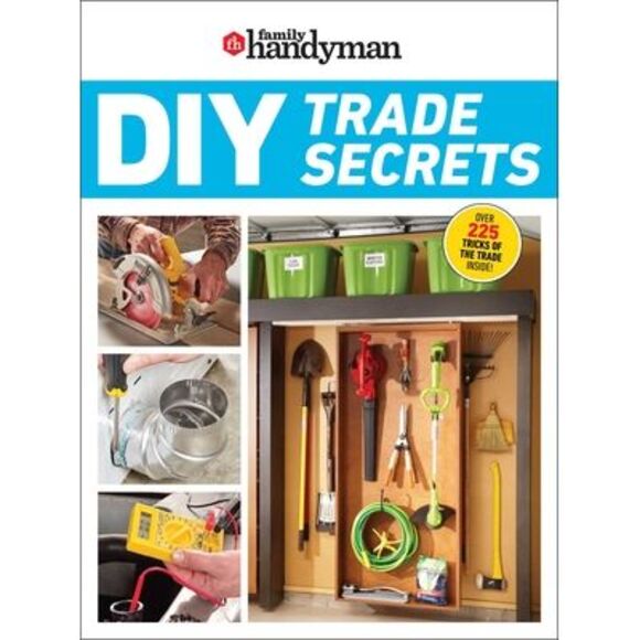 Family Handyman DIY Trade Secrets: Expert Advice Behind the Repairs Every Homeow - Picture 1 of 1